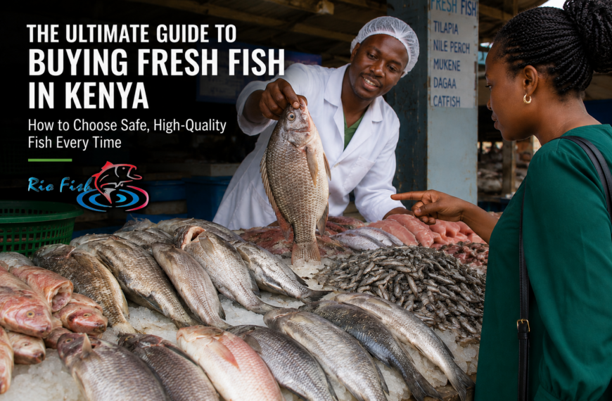 The Ultimate Guide to Buying Fresh Fish in Kenya How to Choose Safe, High-Quality Fish Every Time